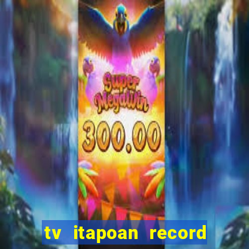 tv itapoan record bahia ao vivo